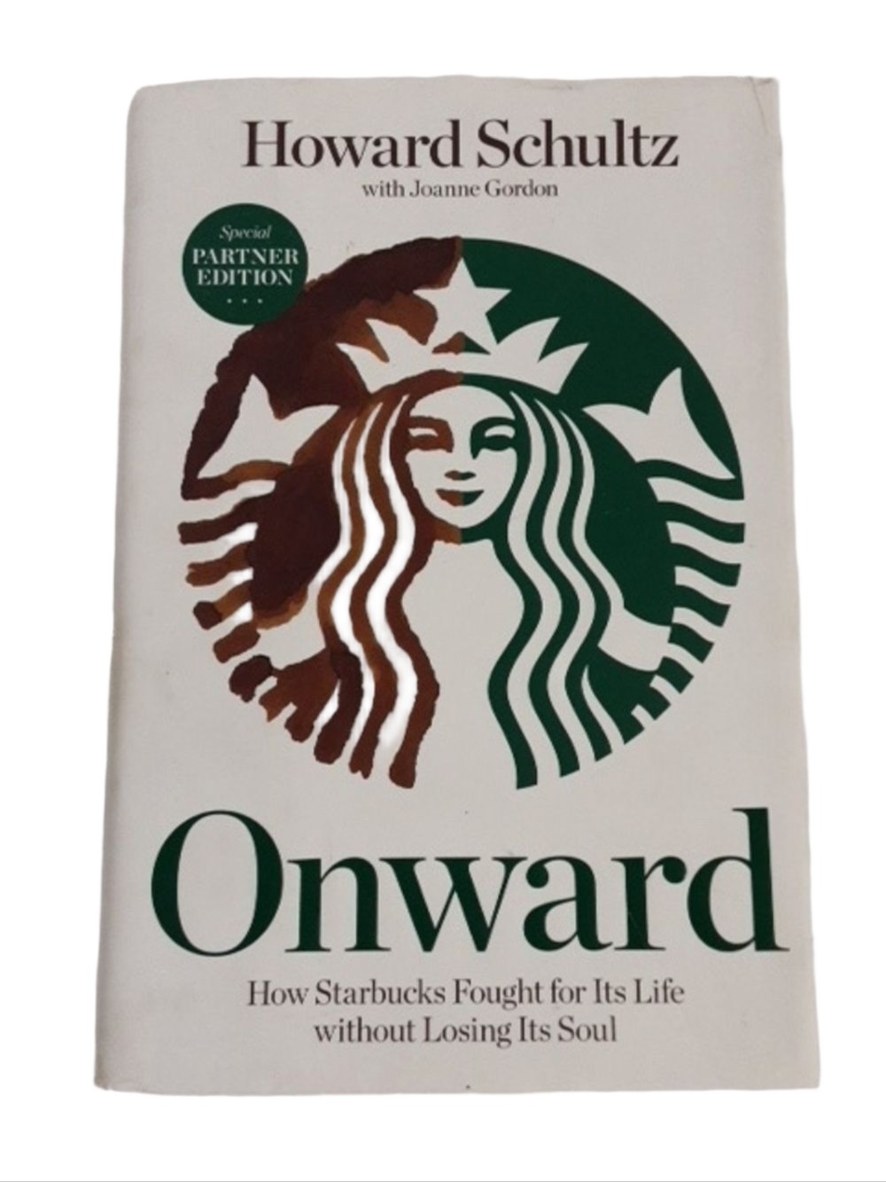 Onward:  How Starbucks Fought for Its Life Without Losing Its Soul Hardcover